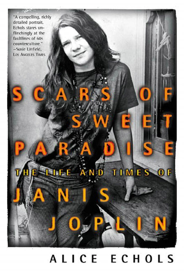 SCARS OF SWEET PARADISE by Alice Echols  Picador - Janis Joplin Biography TPB.