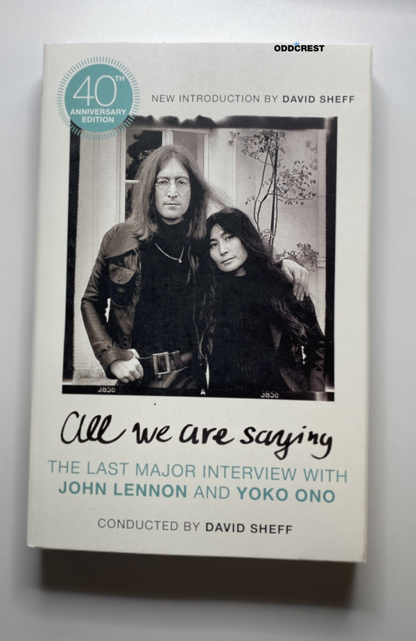 ALL WE ARE SAYING by David Sheff - St. Martin's Press  John Lennon/Yoko Ono.