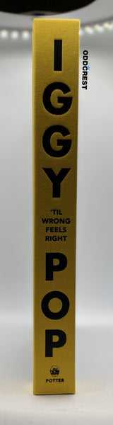 TIL WRONG FEELS RIGHT: LYRICS AND MORE by Iggy Pop  Clarkson Potter  HBK.