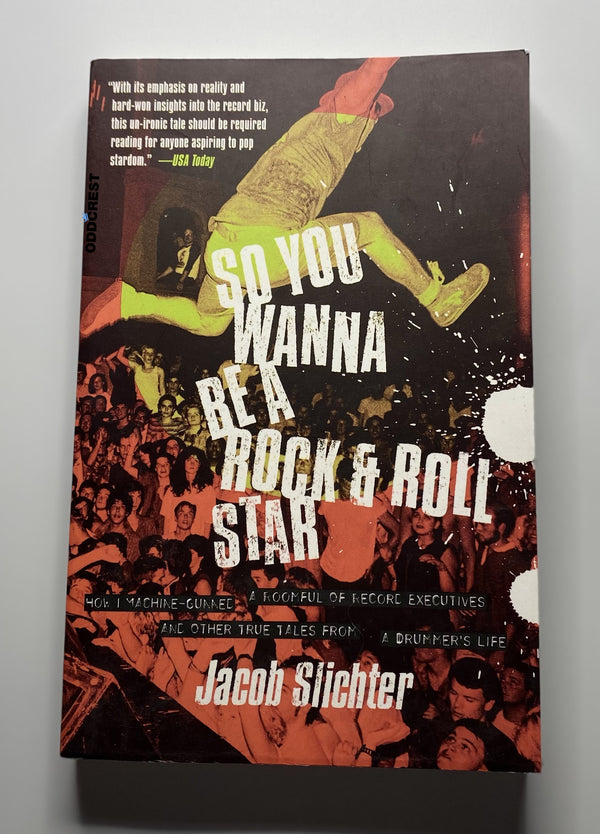 SO YOU WANNA BE A ROCK & ROLL STAR by Jacob Slichter - Crown - Non-Fiction.